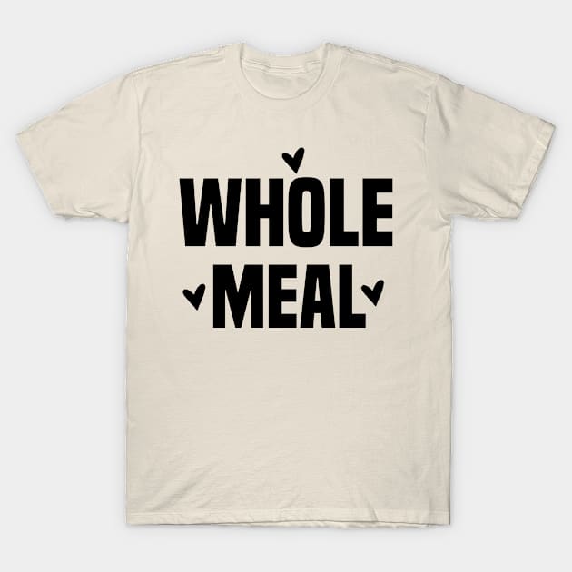 whole meal T-Shirt by omirix